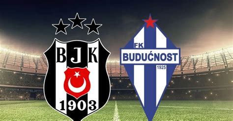 bjk buducnost maçı canli izle